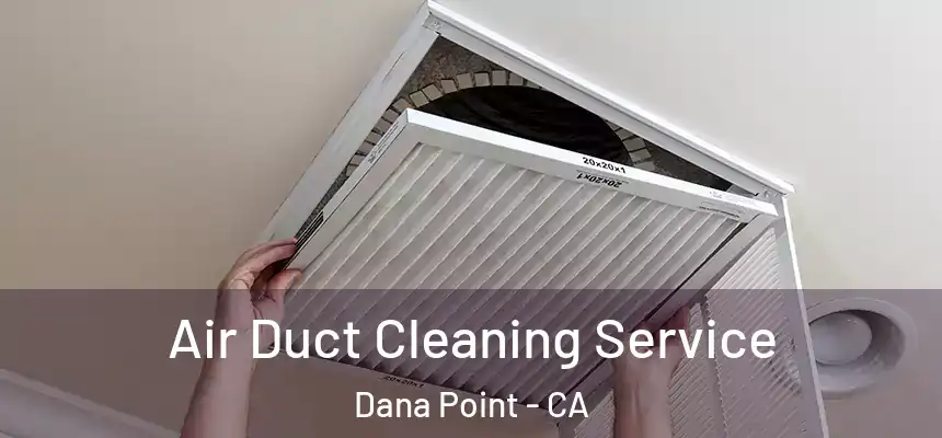  Air Duct Cleaning Service Dana Point - CA