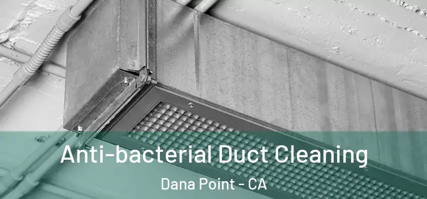  Anti-bacterial Duct Cleaning Dana Point - CA