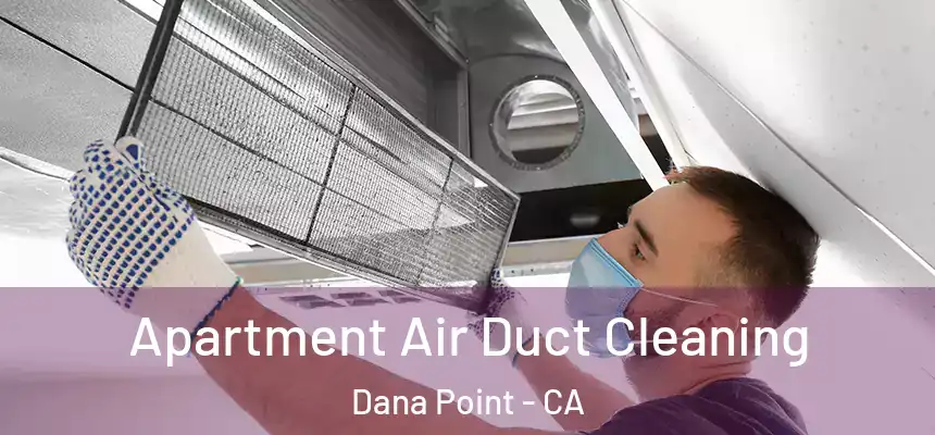 Apartment Air Duct Cleaning Dana Point - CA