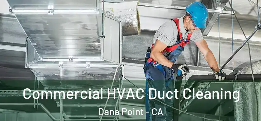  Commercial HVAC Duct Cleaning Dana Point - CA