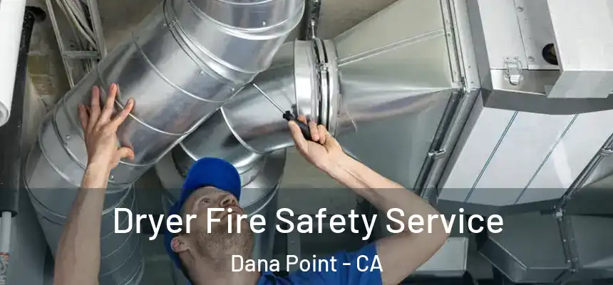  Dryer Fire Safety Service Dana Point - CA