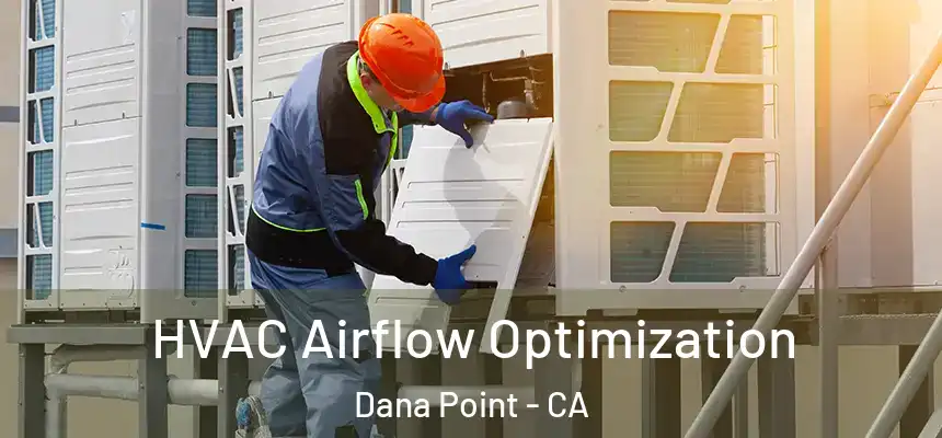  HVAC Airflow Optimization Dana Point - CA