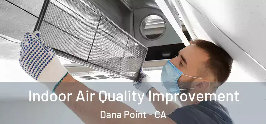 Indoor Air Quality Improvement Dana Point - CA